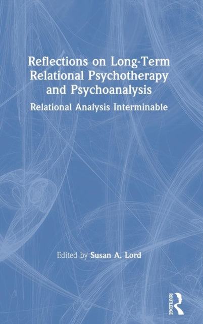 Book cover of: Reflections on Long-Term Relational Psychotherapy and Psychoanalysis. By: Susan A. Lord