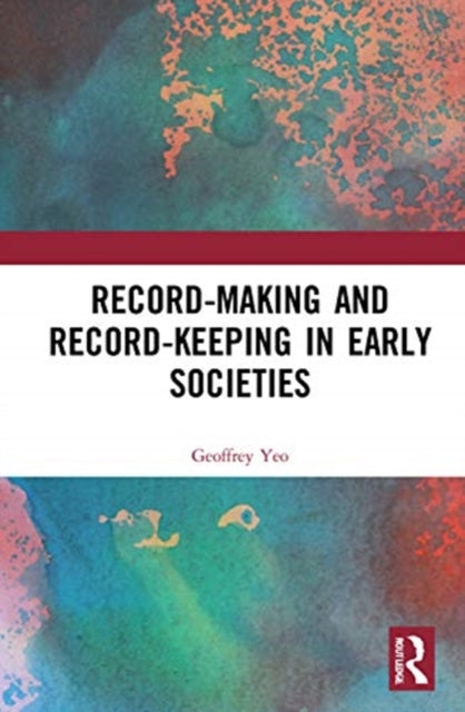 Book cover of: Record-Making and Record-Keeping in Early Societies. By: Geoffrey Yeo