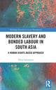 Book cover of: Modern Slavery and Bonded Labour in South Asia. By: Elena Samonova