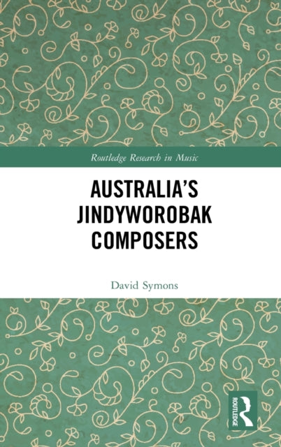 Book cover of: Australia’s Jindyworobak Composers. By: David Symons