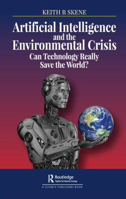 Book cover of: Artificial Intelligence and the Environmental Crisis. By: Keith Ronald Skene