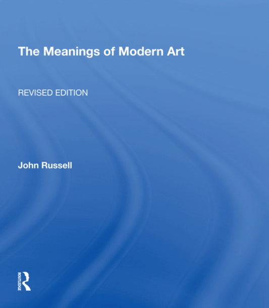 Book cover of: Meanings Of Modern Art, Revised. By: John Russell