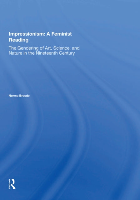 Book cover of: Impressionism: A Feminist Reading. By: Norma Broude