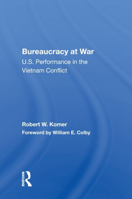 Book cover of: Bureaucracy At War. By: Robert W. Komer