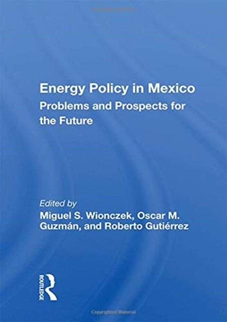 Book cover of: Energy Policy In Mexico. By: Miguel S. Wionczek