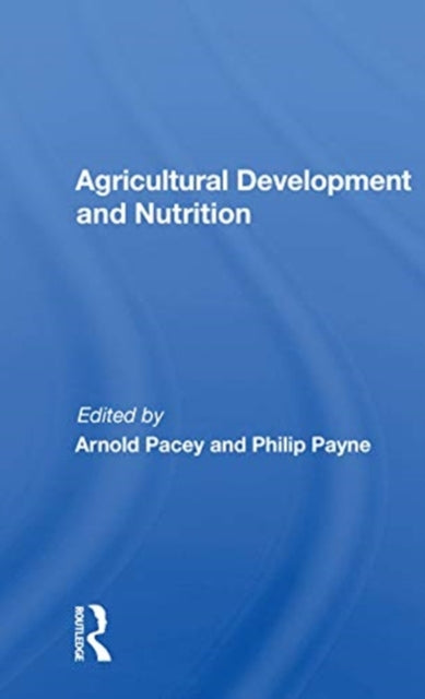 Book cover of: Agricultural Development and Nutrition. By: Arnold Pacey
