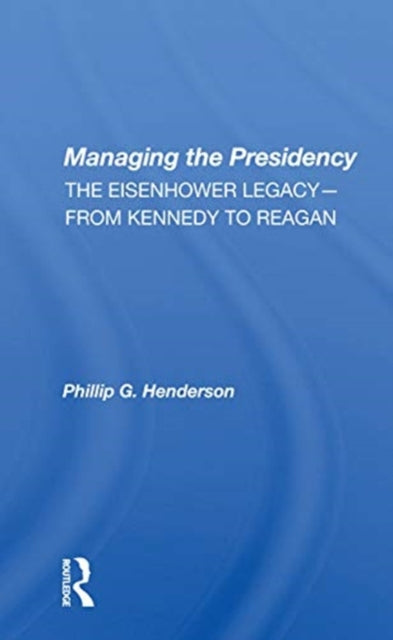 Book cover of: Managing the Presidency. By: Phillip G. Henderson