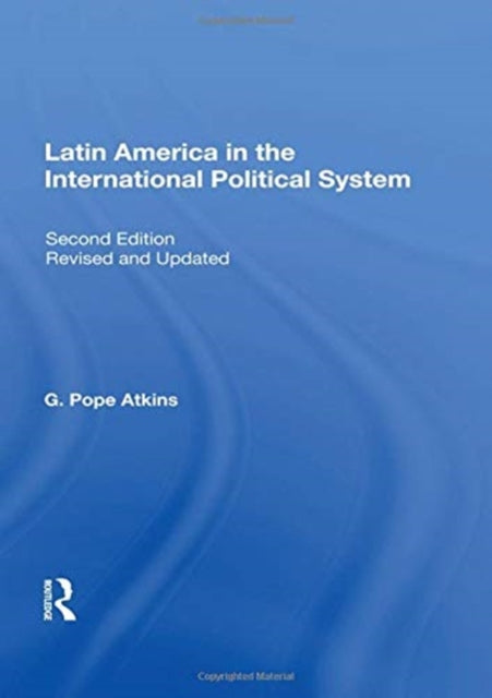 Book cover of: Latin America In The International Political System. By: G. Pope Atkins