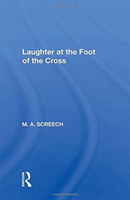 Book cover of: Laughter At The Foot Of The Cross. By: Screech, M. A.