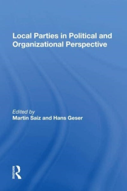 Book cover of: Local Parties In Political And Organizational Perspective. By: Martin R. Saiz