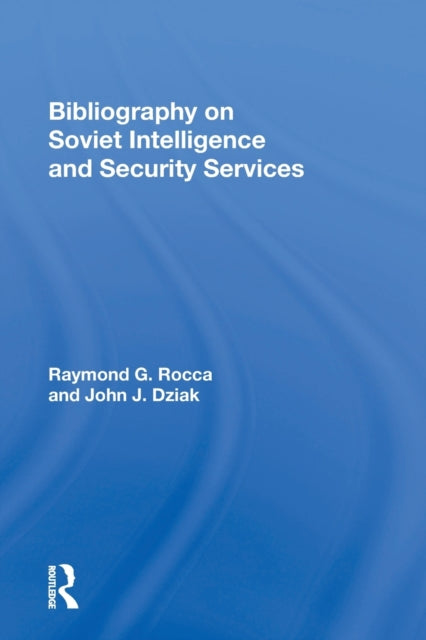 Book cover of: Bibliography On Soviet Intelligence And Security Services. By: Raymond G. Rocca