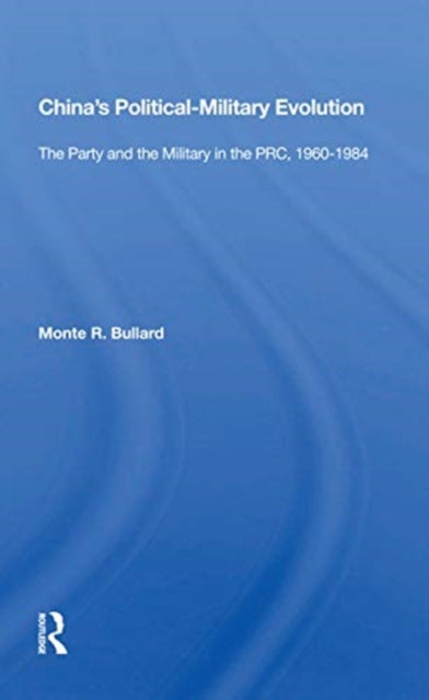 Book cover of: China's Political-Military Evolution. By: Monte R. Bullard