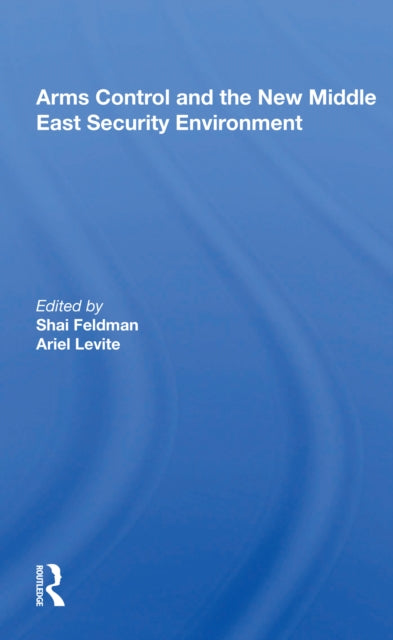 Book cover of: Arms Control and the New Middle East Security Environment. By: Shai Feldman