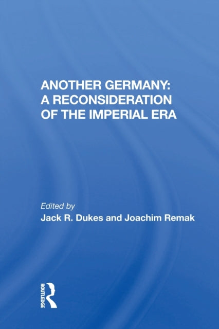 Book cover of: Another Germany: A Reconsideration of the Imperial Era. By: Jack R. Dukes