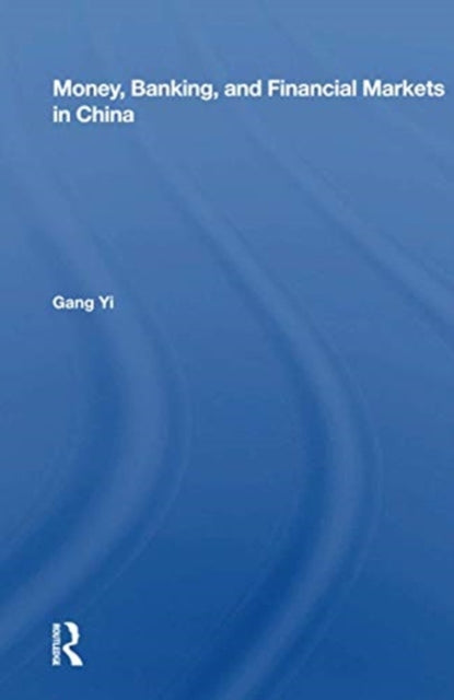 Book cover of: Money, Banking, And Financial Markets In China. By: Gang Yi