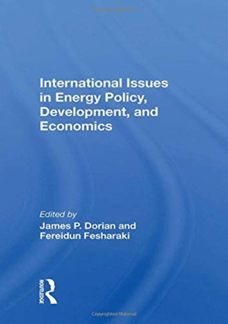 Book cover of: International Issues In Energy Policy, Development, And Economics. By: James P. Dorian