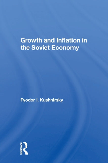 Book cover of: Growth And Inflation In The Soviet Economy. By: Fyodor I Kushnirsky