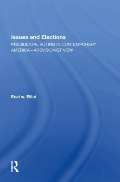 Book cover of: Issues And Elections. By: Euel W. Elliott