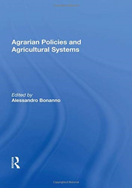 Book cover of: Agrarian Policies And Agricultural Systems. By: Alessandro Bonanno