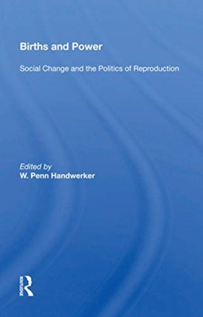 Book cover of: Births and Power. By: W. Penn Handwerker