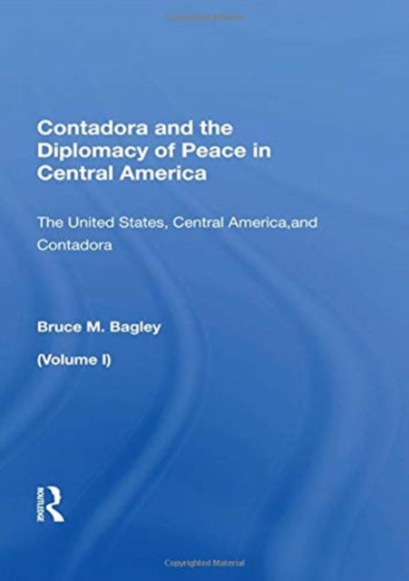 Book cover of: Contadora and the Diplomacy of Peace in Central America. By: Bruce Michael Bagley