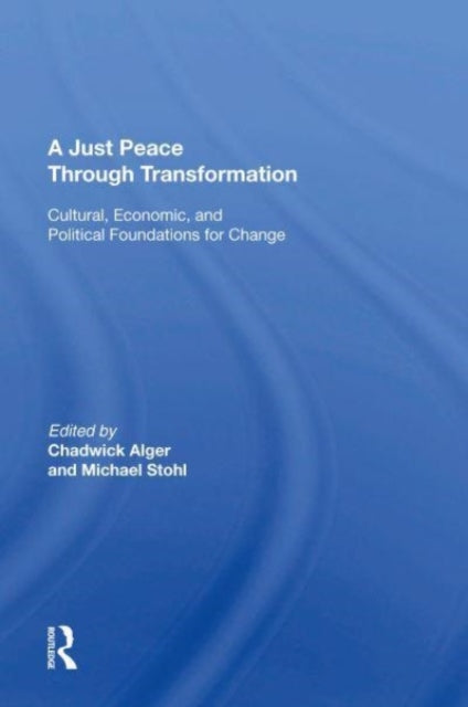 Book cover of: Just Peace Through Transformation. By: Chadwick Alger