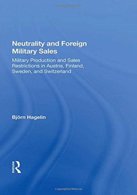 Book cover of: Neutrality And Foreign Military Sales. By: Björn Hagelin