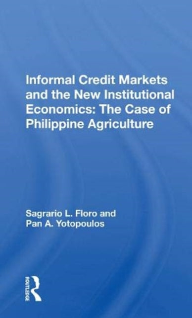 Book cover of: Informal Credit Markets And The New Institutional Economics