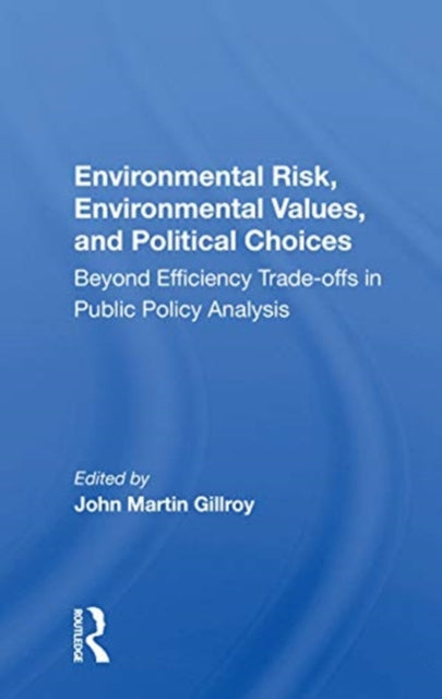 Book cover of: Environmental Risk, Environmental Values, and Political Choices. By: John Martin Gillroy
