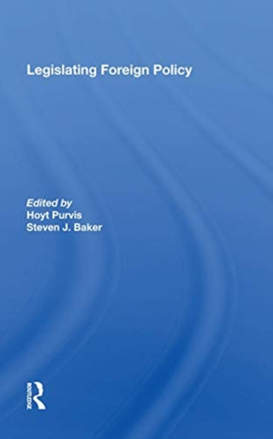 Book cover of: Legislating Foreign Policy. By: Hoyt H. Purvis
