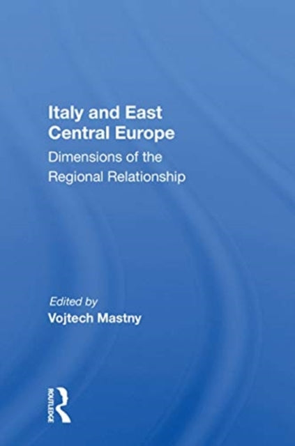 Book cover of: Italy and East Central Europe. By: Vojtech Mastny