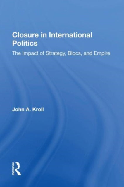 Book cover of: Closure In International Politics. By: John A. Kroll