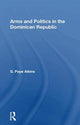 Book cover of: Arms And Politics In The Dominican Republic. By: G. Pope Atkins
