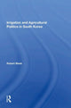Book cover of: Irrigation And Agricultural Politics In South Korea. By: Robert Wade