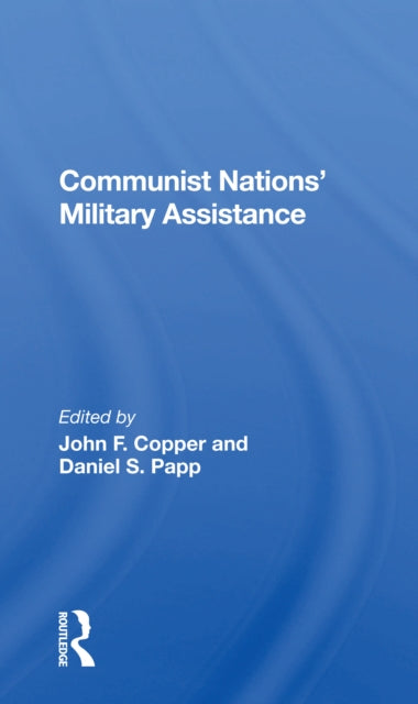Book cover of: Communist Nations' Military Assistance. By: John Franklin Copper