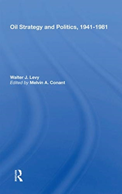 Book cover of: Oil Strategy And Politics, 1941-1981. By: Walter James Levy