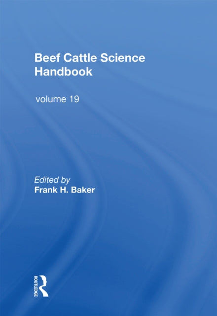 Book cover of: Beef Cattle Science Handbook, Vol. 19. By: Frank H. Baker