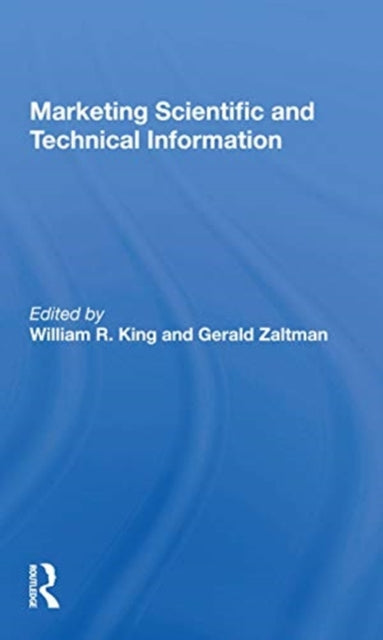 Book cover of: Marketing Scientific and Technical Information. By: William Richard King