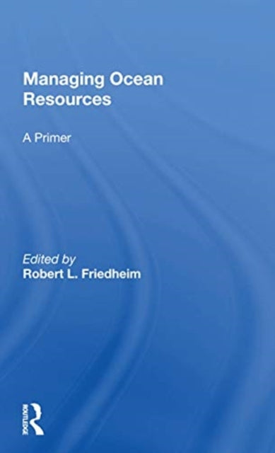 Book cover of: Managing Ocean Resources. By: Robert L. Friedheim