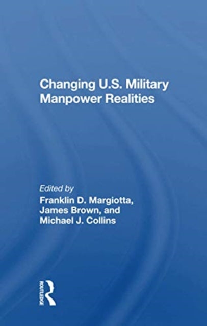Book cover of: Changing U.S. Military Manpower Realities. By: Franklin D. Margiotta