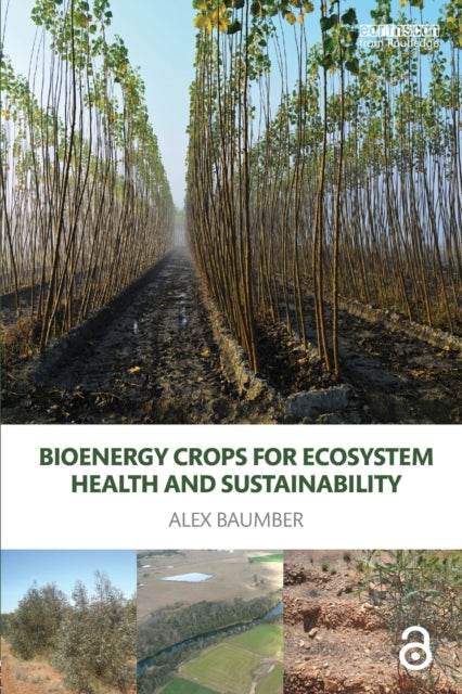 Book cover of: Bioenergy Crops for Ecosystem Health and Sustainability. By: Alex Baumber