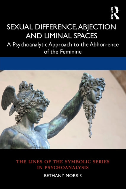 Book cover of: Sexual Difference, Abjection and Liminal Spaces. By: Bethany Morris