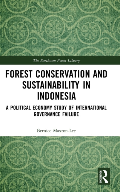 Book cover of: Forest Conservation and Sustainability in Indonesia. By: Bernice Maxton-Lee