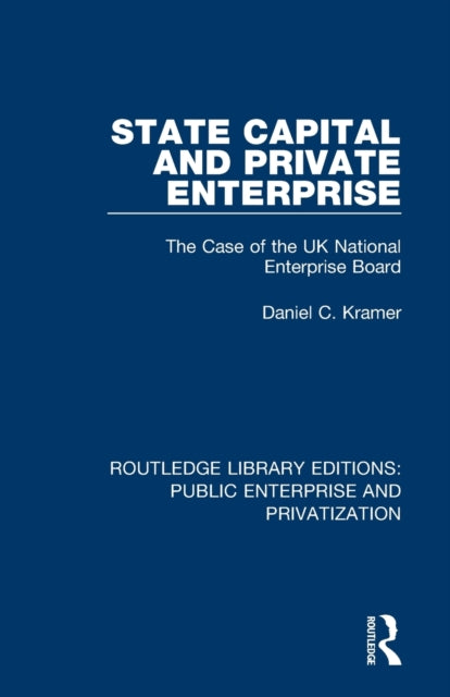 Book cover of: State Capital and Private Enterprise. By: Daniel C. Kramer