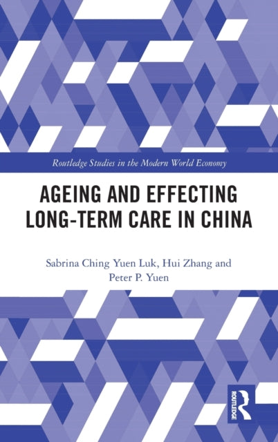 Book cover of: Ageing and Effecting Long-term Care in China. By: Sabrina Ching Yuen Luk
