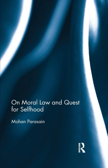 Book cover of: On Moral Law and Quest for Selfhood. By: Mohan Parasain