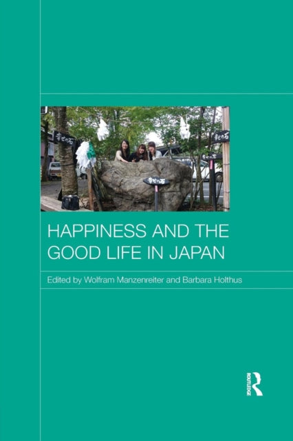 Book cover of: Happiness and the Good Life in Japan. By: Wolfram Manzenreiter
