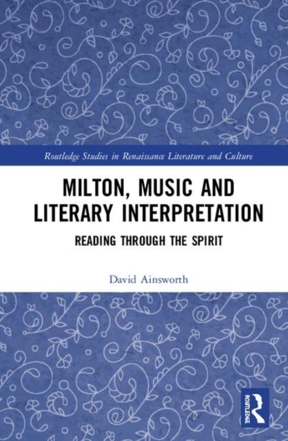 Book cover of: Milton, Music and Literary Interpretation. By: David Ainsworth