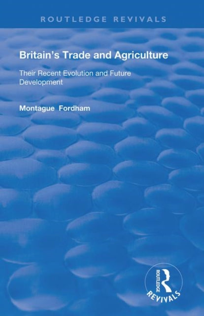 Book cover of: Britain's Trade and Agriculture. By: Montague Fordham