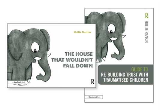 Book cover of: Re-building Trust with Traumatised Children & The House that Wouldn't Fall Down. By: Hollie Rankin